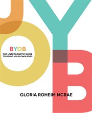 BYOB: the unapologetic guide to being your own boss cover image