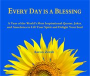 Every day is a blessing: 365 illuminations to lift the spirit cover image