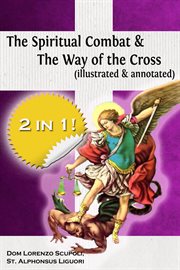 The spiritual combat & the way of the cross (illustrated & annotated) cover image