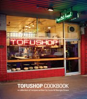 Tofu shop cookbook. A Collection of Recipes Written by Louis & Georgia Green cover image