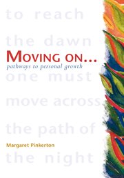 Moving on - pathways to personal growth. A Practical Guide to Using Meditation for Healing cover image