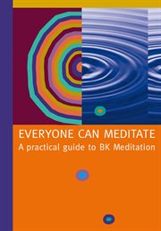 Everyone can meditate. A Practical Guide to BK Meditation cover image