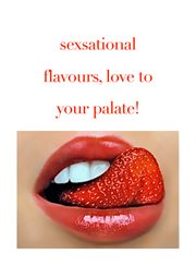 Sexational flavours love to your palate cover image