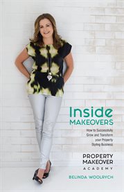 Inside makeovers. How to Successfully Grow and Transform Your Property Styling Business cover image