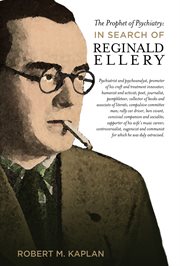 The prophet of psychiatry: in search of Reginald Ellery cover image