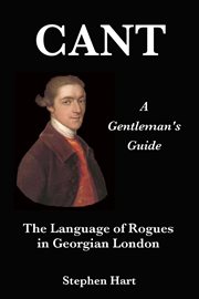 Cant - a gentleman's guide. The Language of Rogues in Georgian London cover image