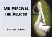Mr Percival the Pelican cover image