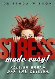 Stress made easy: peeling women off the ceiling cover image