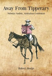 Away from Tipperary: Nicholas Sadleir, Australian gentleman cover image