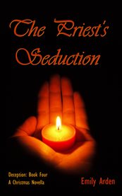 The priest's seduction. A Christmas Novella cover image
