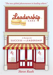 Leadership cake: a recipe for success in leadership cover image