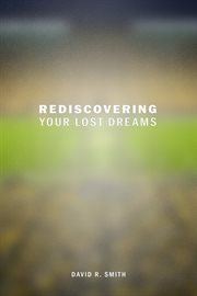 Rediscovering your lost dreams cover image