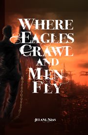 Where eagles crawl and men fly cover image