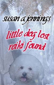 Little dog lost, reiki found cover image