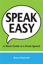 Speak easy. A Short Guide to a Great Speech cover image