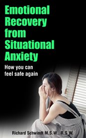 Emotional recovery from situational anxiety. How You Can Feel Safe Again cover image
