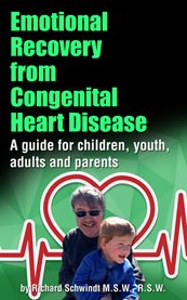 Emotional recovery from congenital heart disease. A Guide for Children, Youth, Adults and Parents cover image
