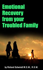 Emotional recovery from your troubled family cover image