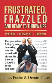 Frustrated, frazzled and ready to throw up?. Guaranteed 7 Step System cover image