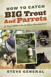 How to catch big trout and parrots. & True Wild Life & Bear Encounters cover image
