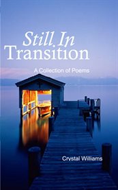 Still in transition. A Collection of Poems cover image