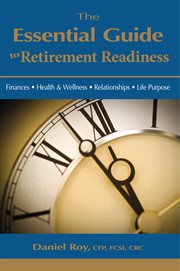 The essential guide to retirement readiness: finances, health & wellness, relationships, life purpose cover image