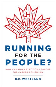 Running for the people?: how Canadian elections favour the career politician cover image