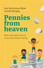 Pennies from heaven. Why Cash Works Best To Ensure All Children Thrive cover image