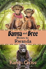 Banna and bree blown to rwanda cover image