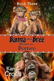 Banna and Bree blown to Borneo cover image