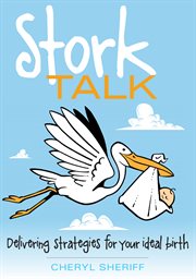 Stork talk: delivery strategies for your ideal birth cover image
