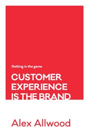 Customer experience is the brand: getting in the game cover image