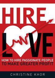 Hire Love: How to hire passionate people to make greater profits cover image