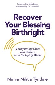 Recover your blessing birthright. Transforming Lives and Culture With the Gift of Words cover image