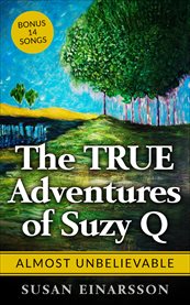 The true adventures of suzy q. Almost Unbelievable cover image