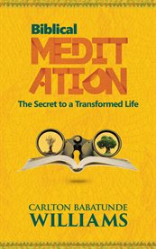 Biblical meditation. The Secret to a Transformed Life cover image