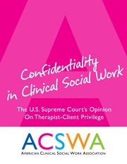 Confidentiality in clinical social work. An Opinion of the United States Supreme Court cover image