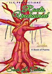 Roots unchained. A Book of Poetry cover image