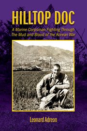 Hilltop doc. A Marine Corpsman Fighting Through the Mud and Blood of the Korean War cover image