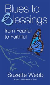 Blues to blessings: from fearful to faithful cover image