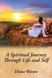 A spiritual journey through life and self cover image