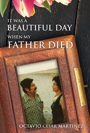 It was a beautiful day when my father died cover image