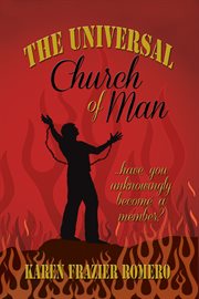 The universal church of man. ... Have You Unknowingly Become a Member? cover image