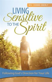 Living sensitive to the spirit. Following God's Direction for Your Life cover image