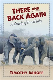 There and back again. A Decade of Travel Tales cover image