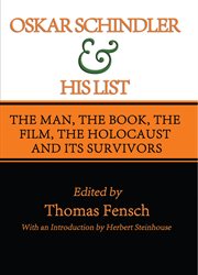 Oskar Schindler and his list: the man, the book, the film, the Holocaust and its survivors cover image
