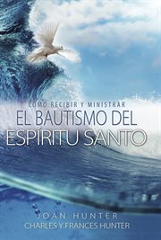Cómo ministrar y recibir el bautismo del espíritu santo cover image