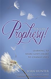 You can prophesy. Learning to Share God's Heart to Change Lives cover image