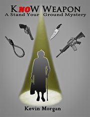 Know weapon. A Stand Your Ground Mystery cover image