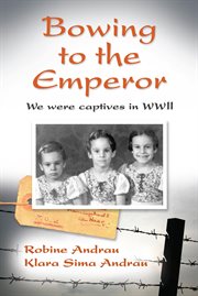 Bowing to the emperor: we were captives in WWII cover image